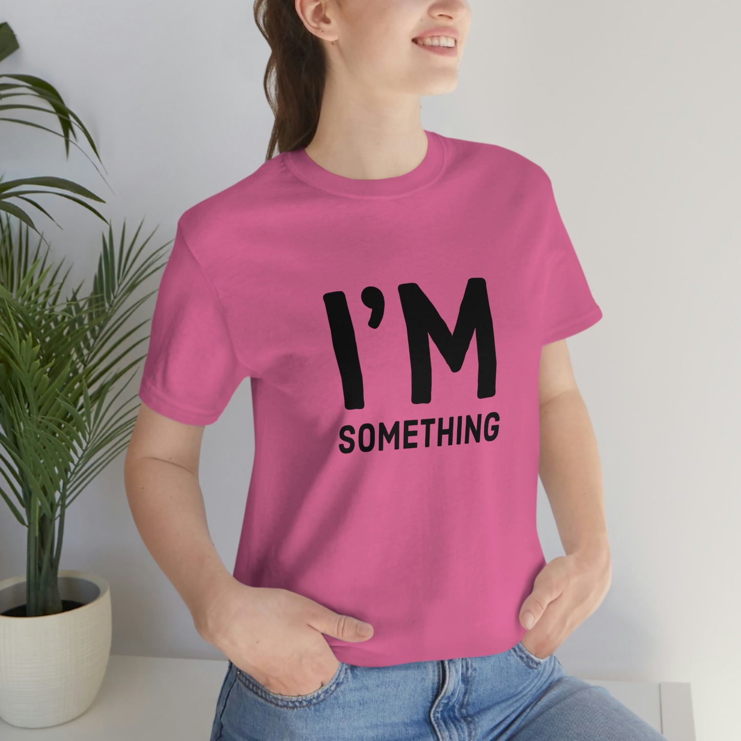 I’m Something Tee