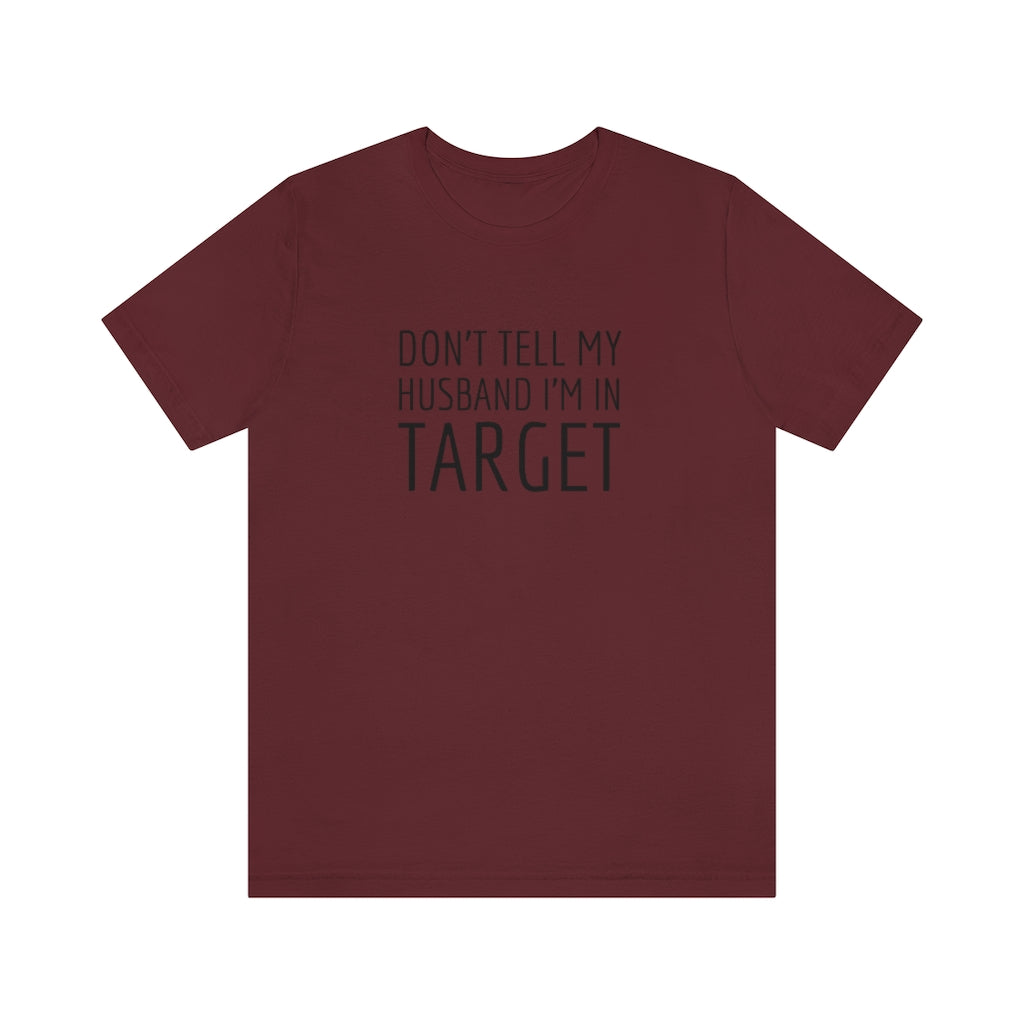 Don’t Tell My Husband Unisex Tee