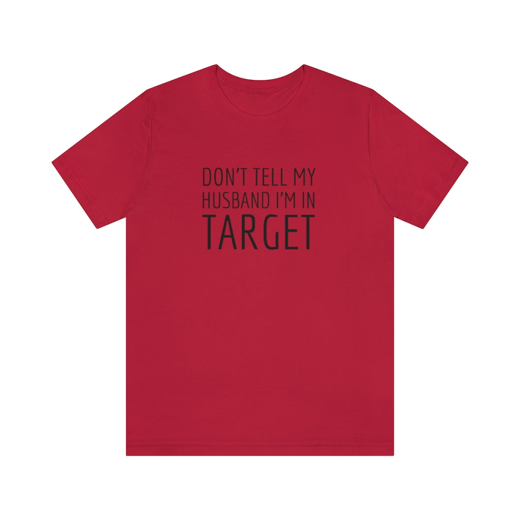 Don’t Tell My Husband Unisex Tee