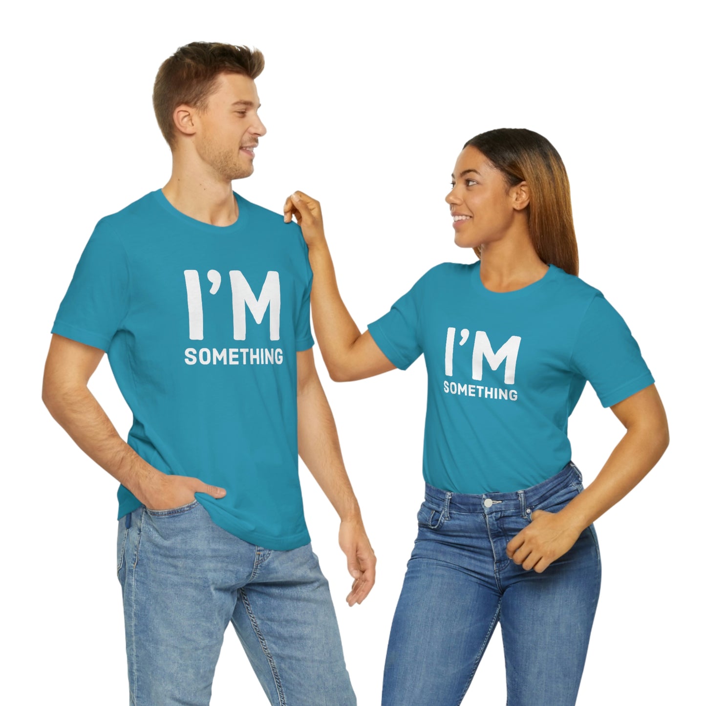 Women's I’m Something Tee