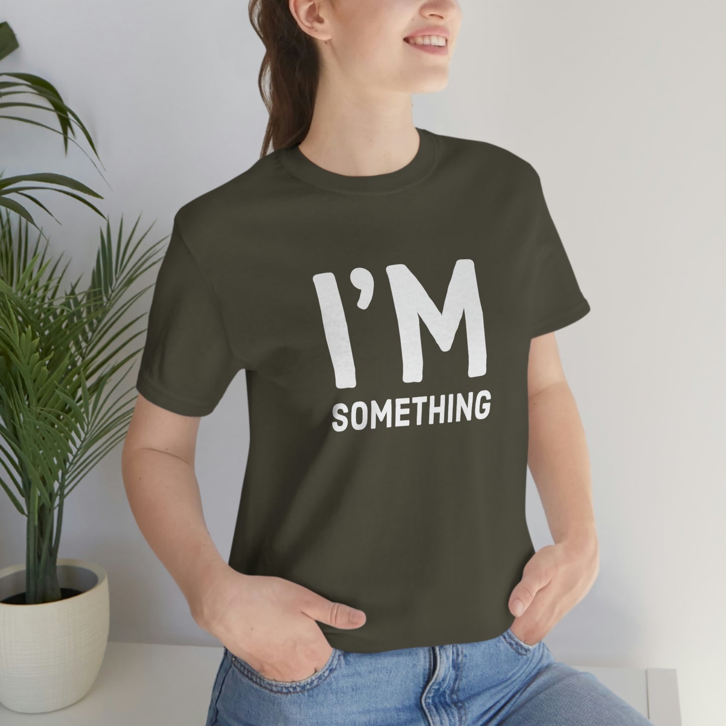 Women's I’m Something Tee