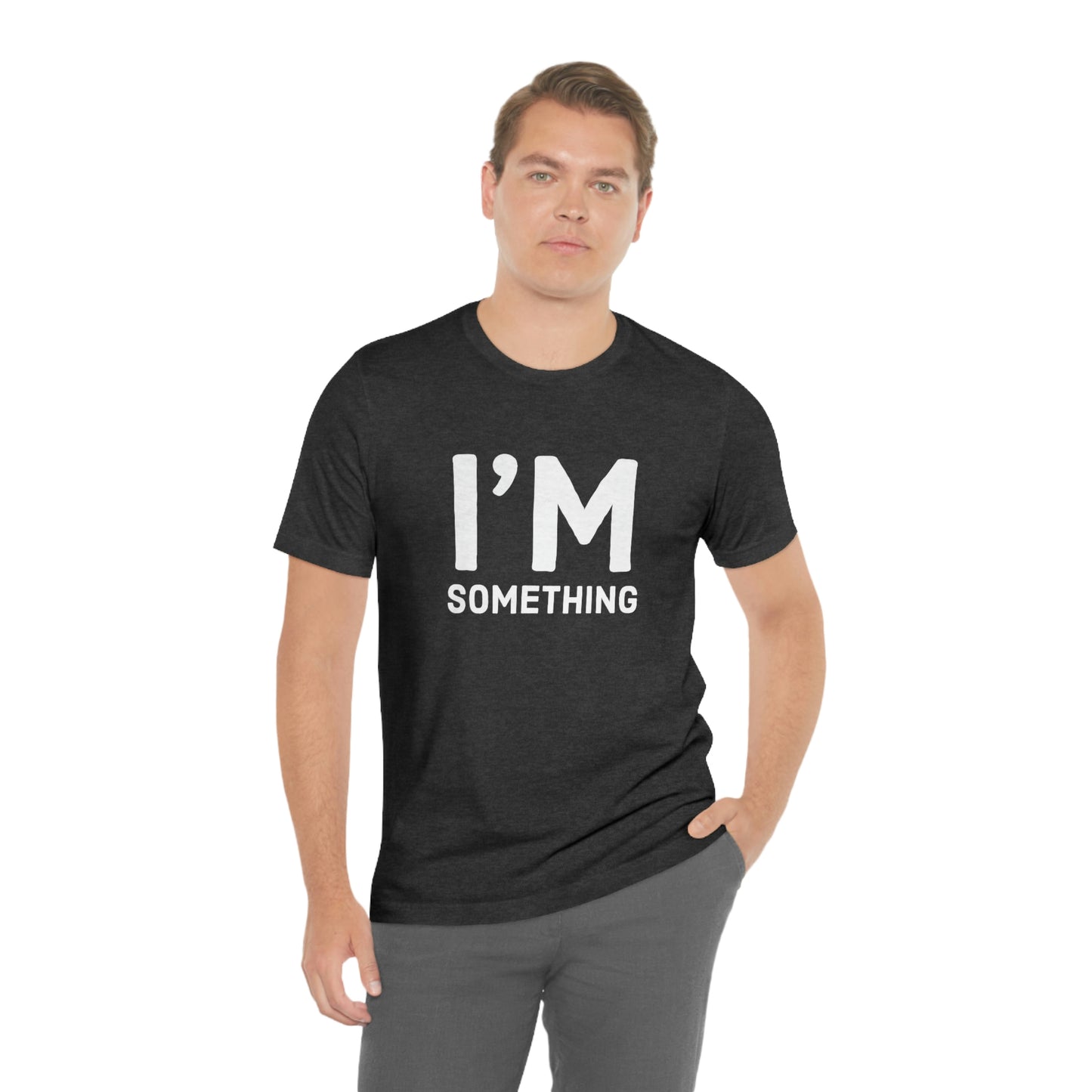 Women's I’m Something Tee