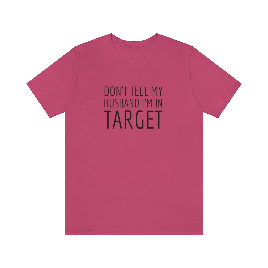 Don’t Tell My Husband Unisex Tee