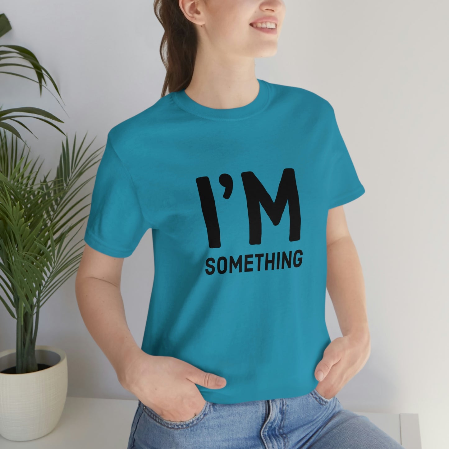 I’m Something Tee