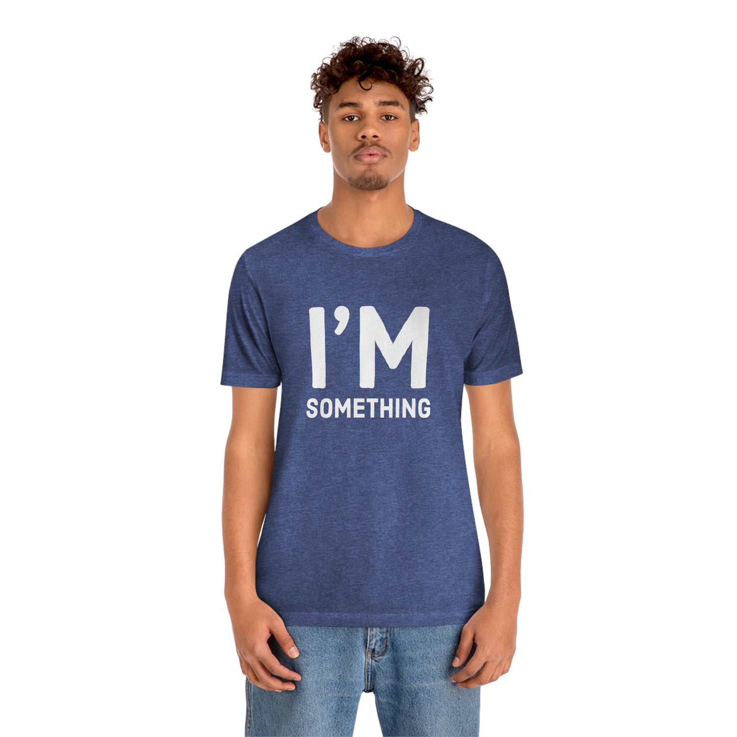 Women's I’m Something Tee