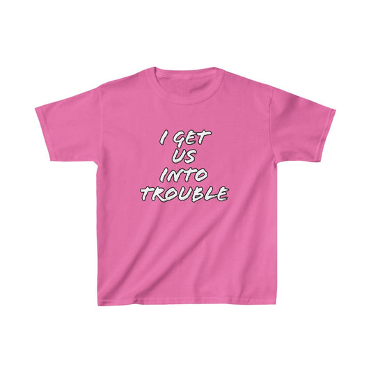 Kids Gets Us In Trouble Tee