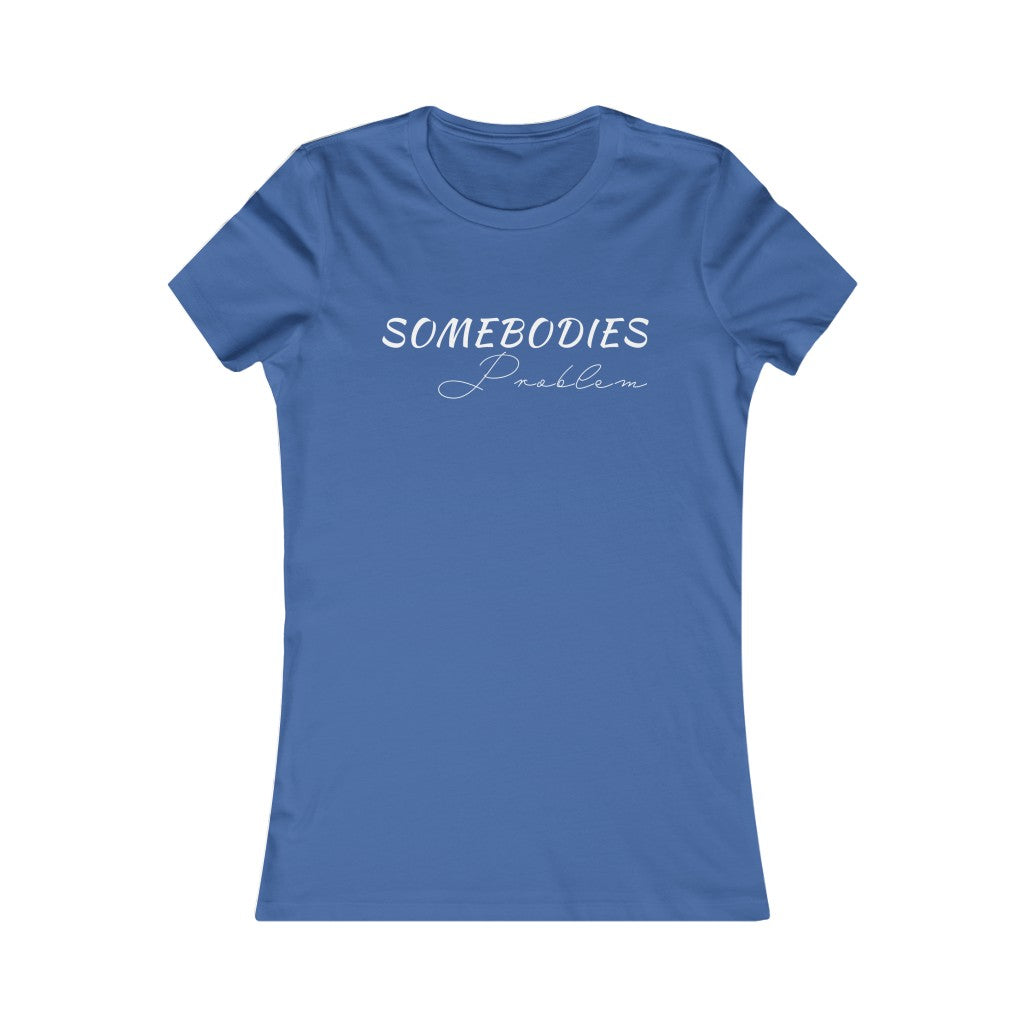 Somebodies Problem Tee