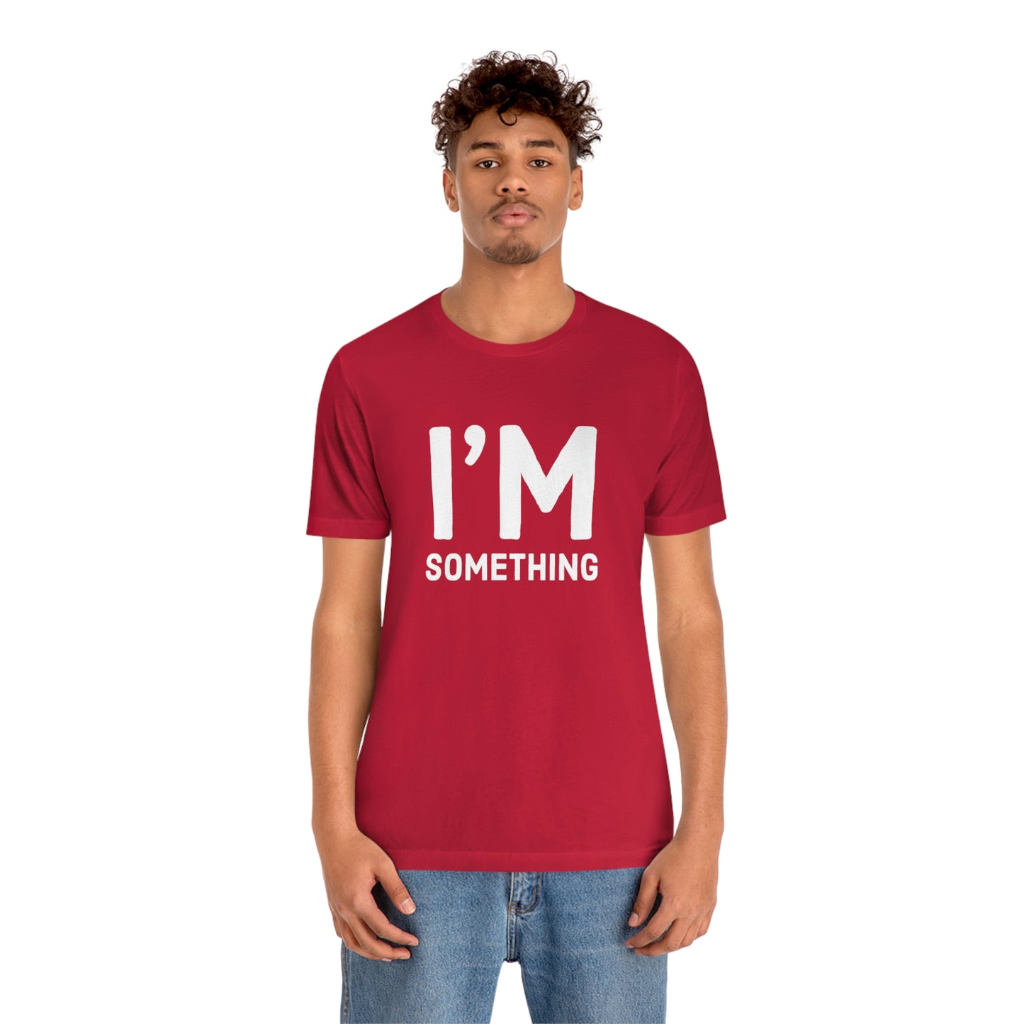 Women's I’m Something Tee