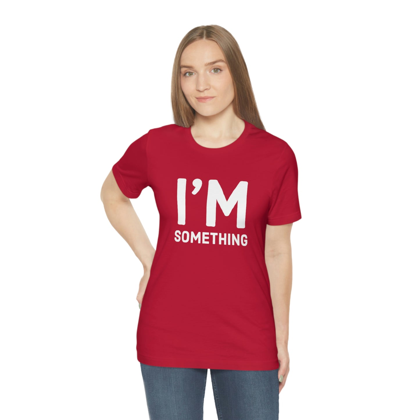 Women's I’m Something Tee