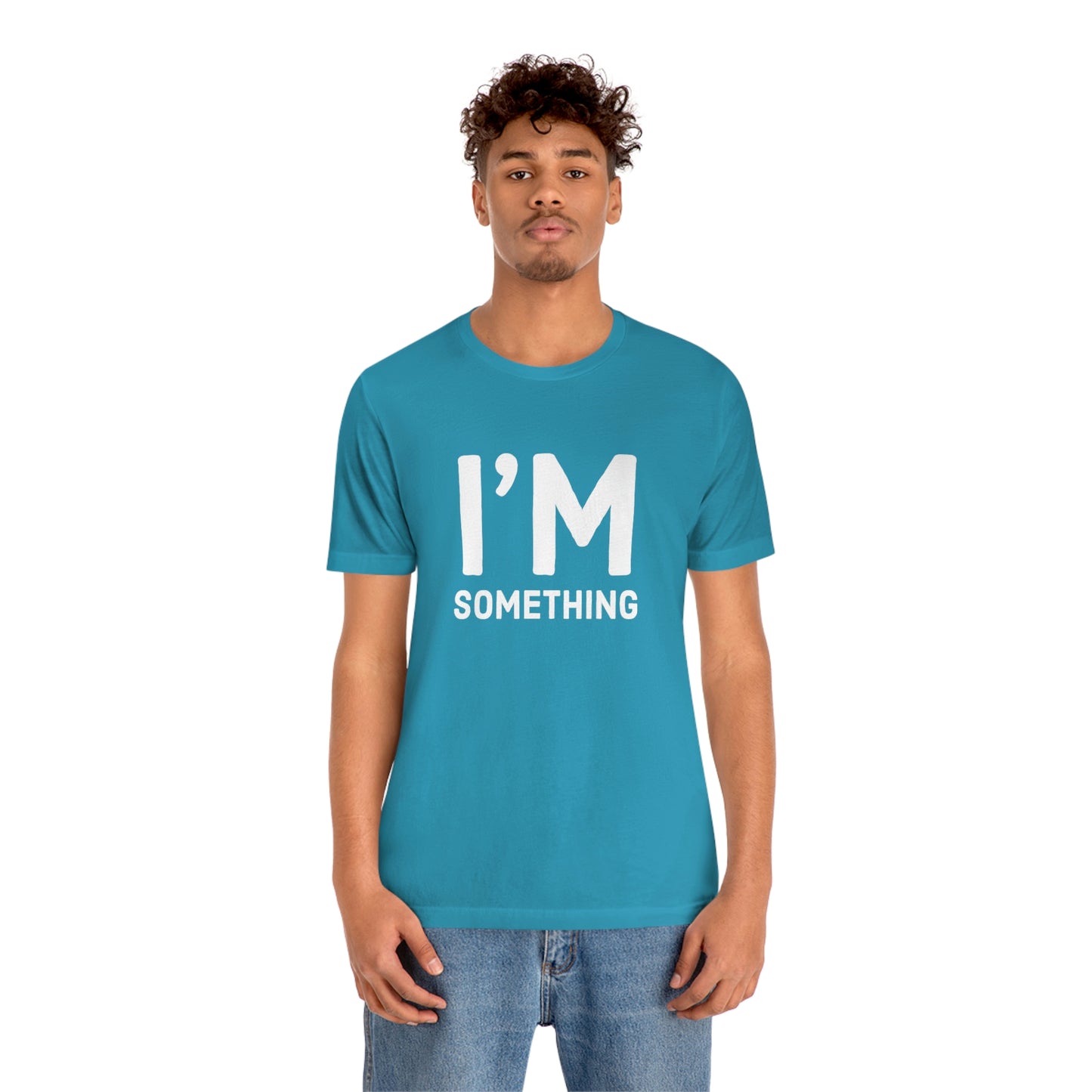 Women's I’m Something Tee