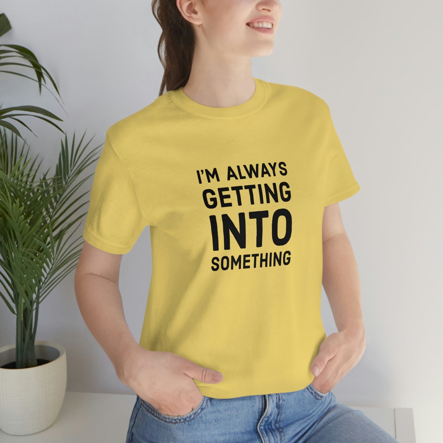 Getting Into Something Tee