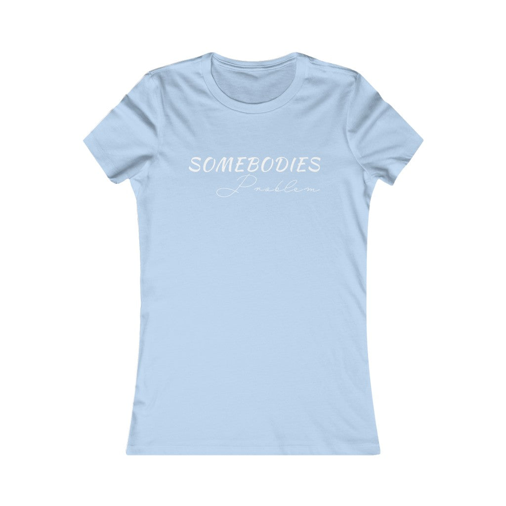 Somebodies Problem Tee