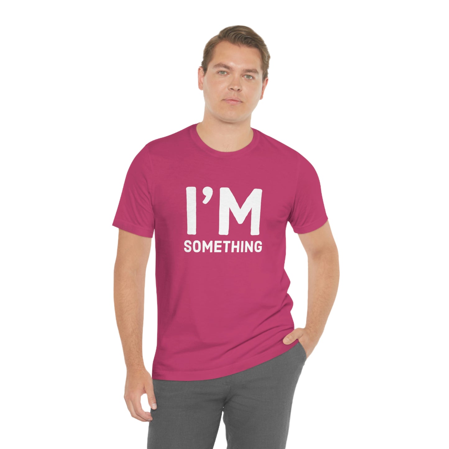 Women's I’m Something Tee