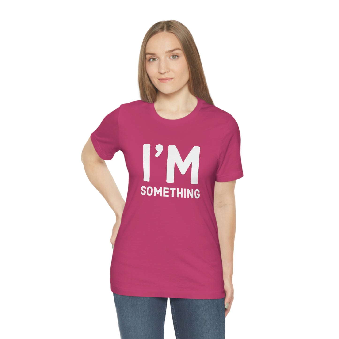 Women's I’m Something Tee