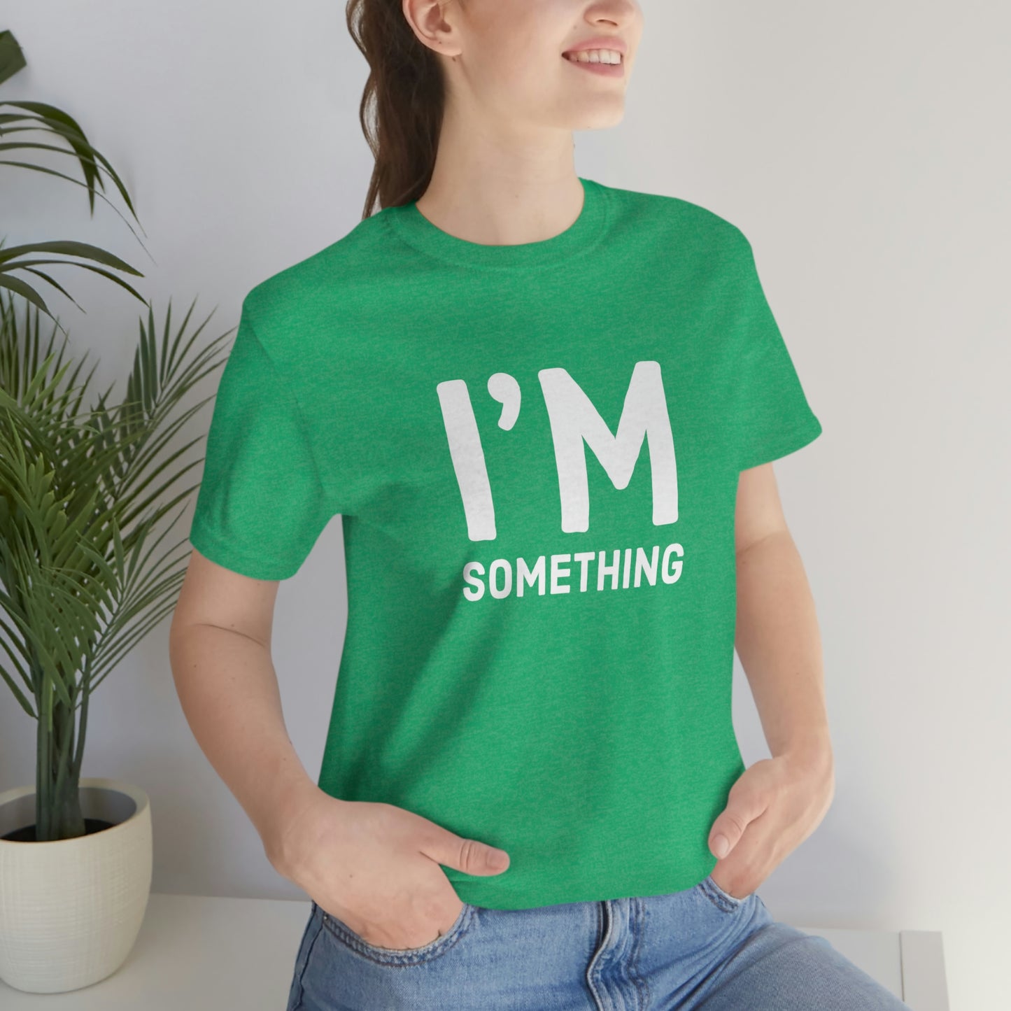 Women's I’m Something Tee