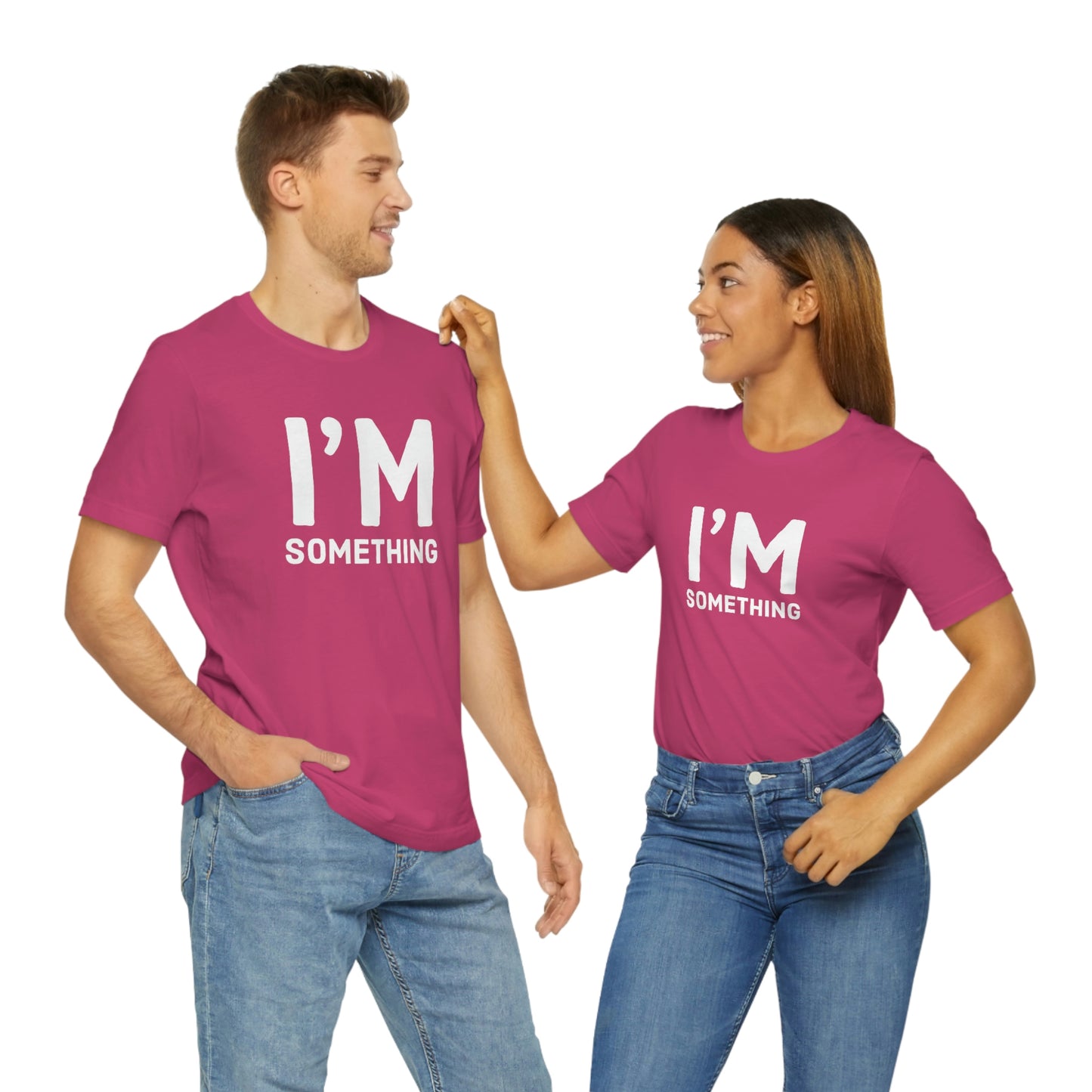 Women's I’m Something Tee