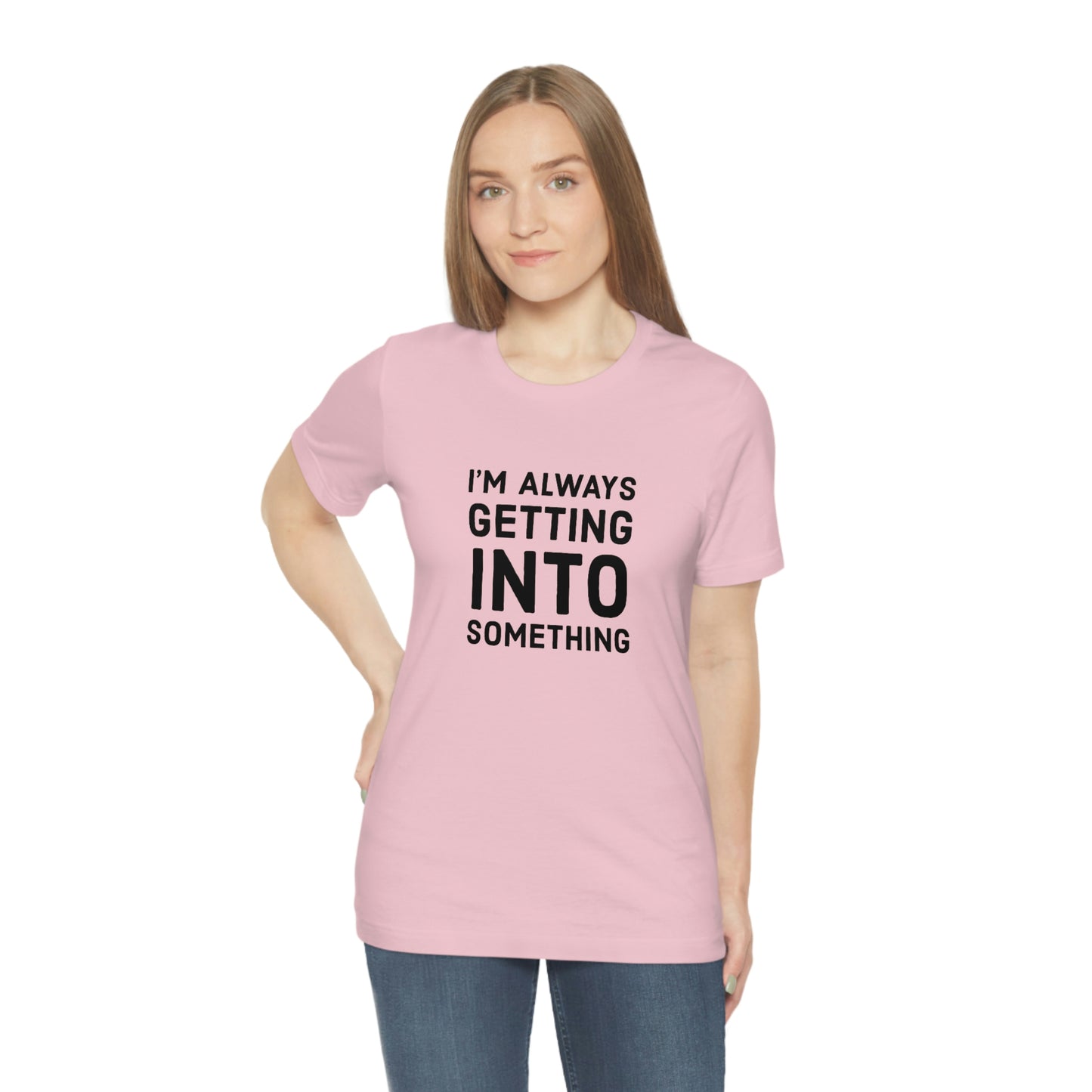 Getting Into Something Tee