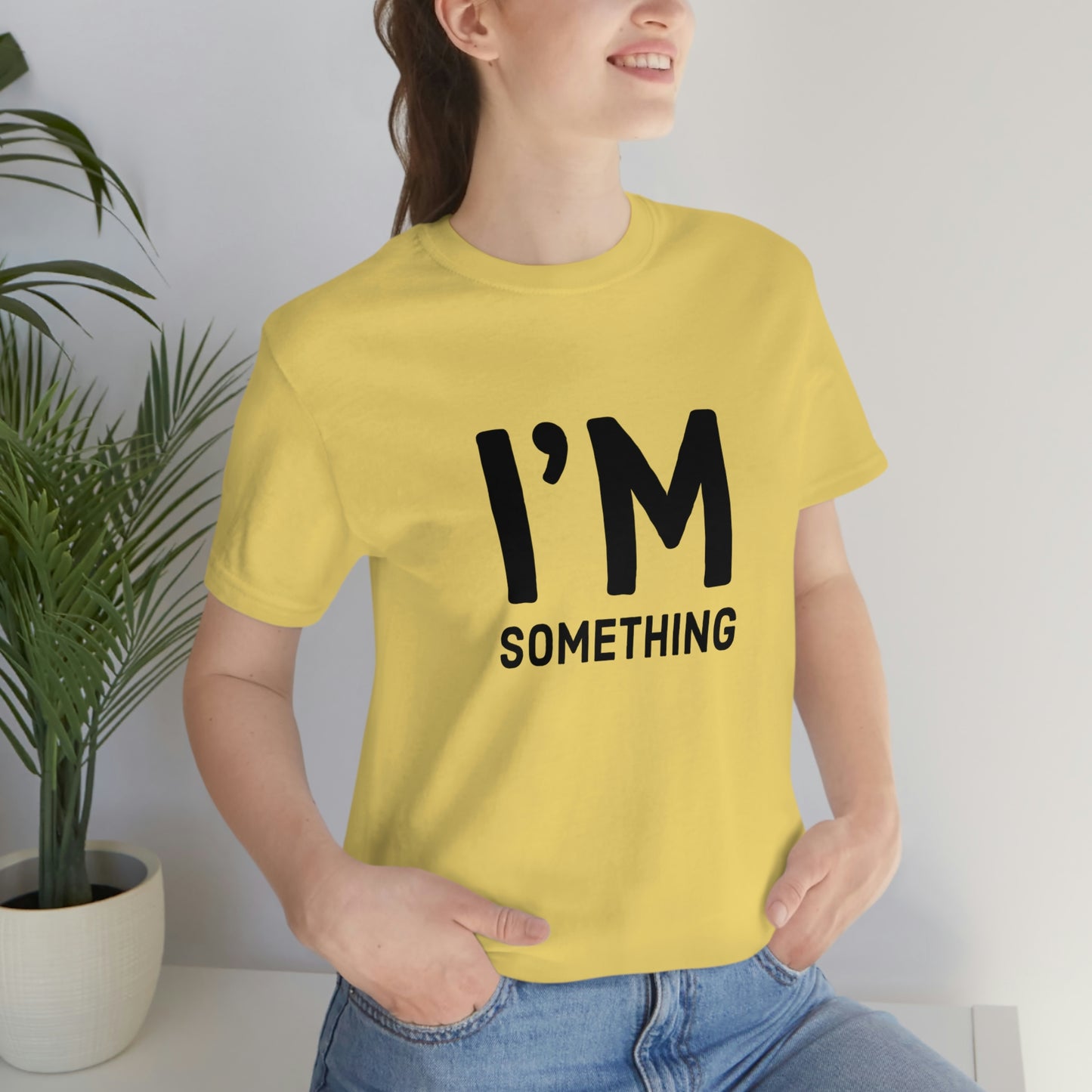 I’m Something Tee