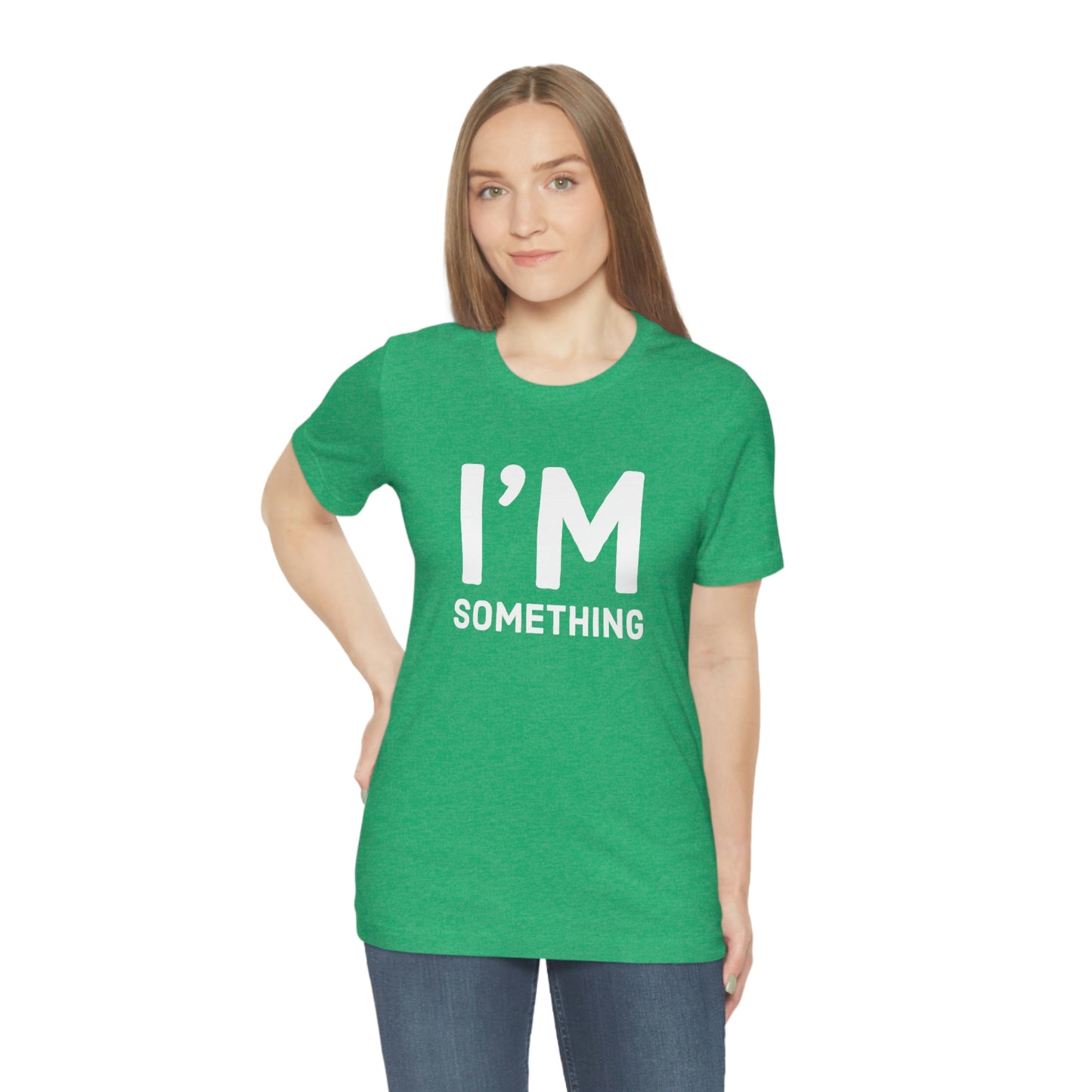 Women's I’m Something Tee