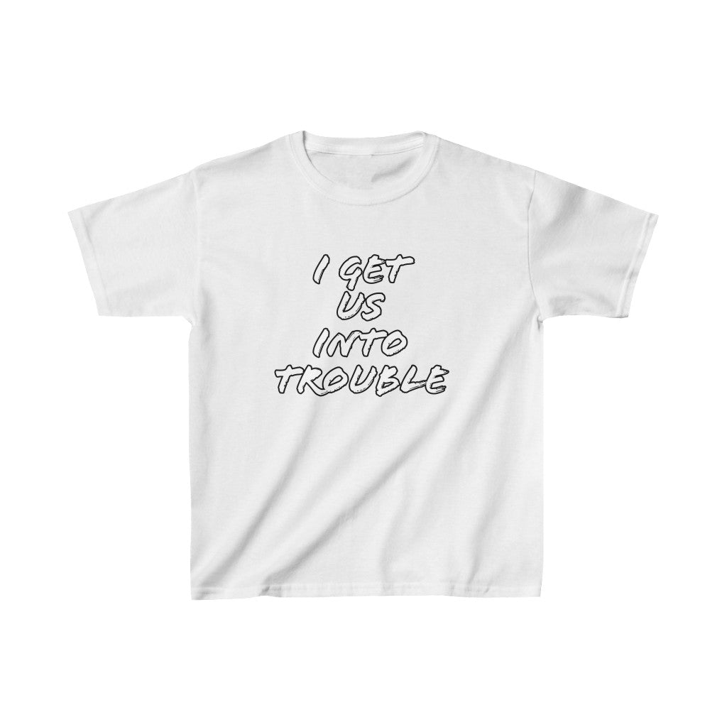 Kids Gets Us In Trouble Tee