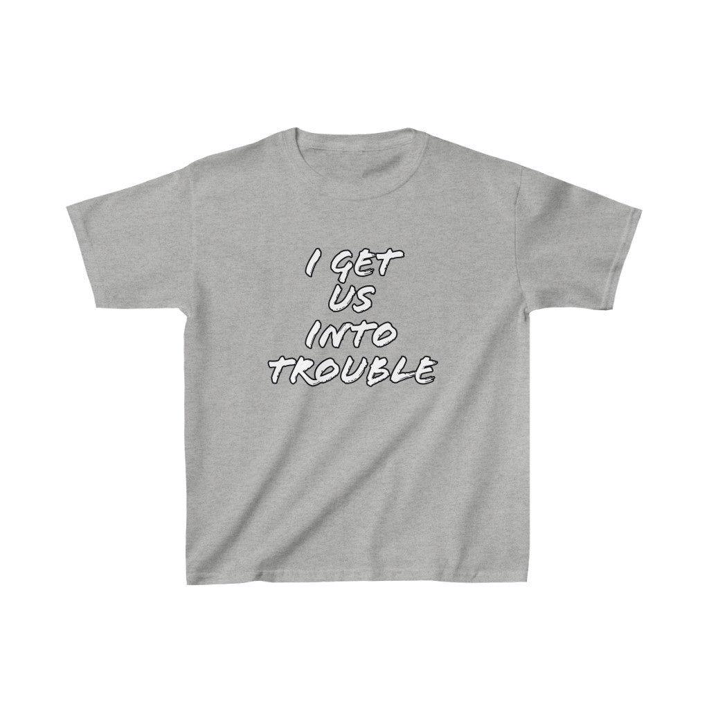 Kids Gets Us In Trouble Tee