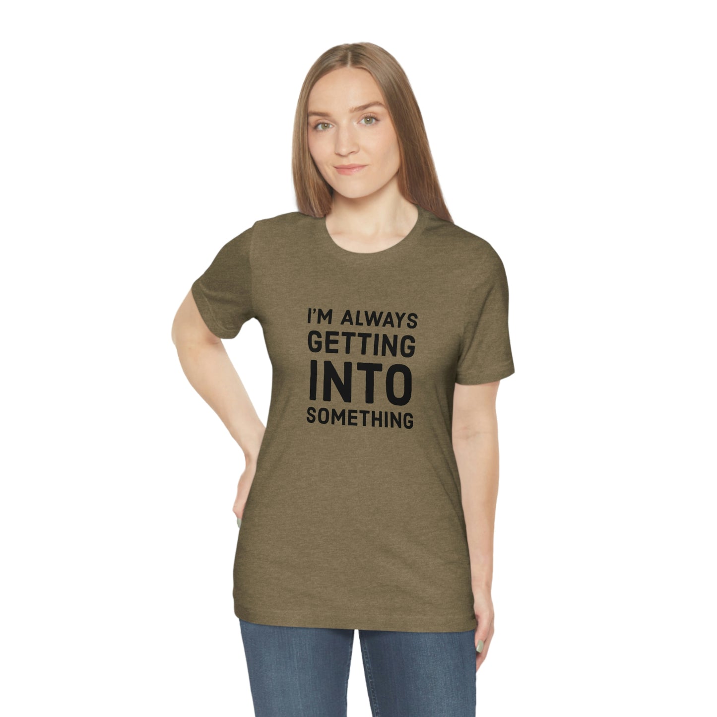 Getting Into Something Tee