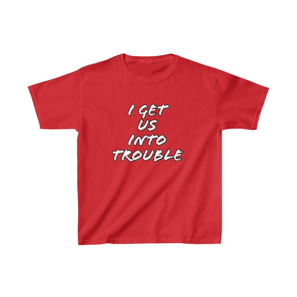 Kids Gets Us In Trouble Tee