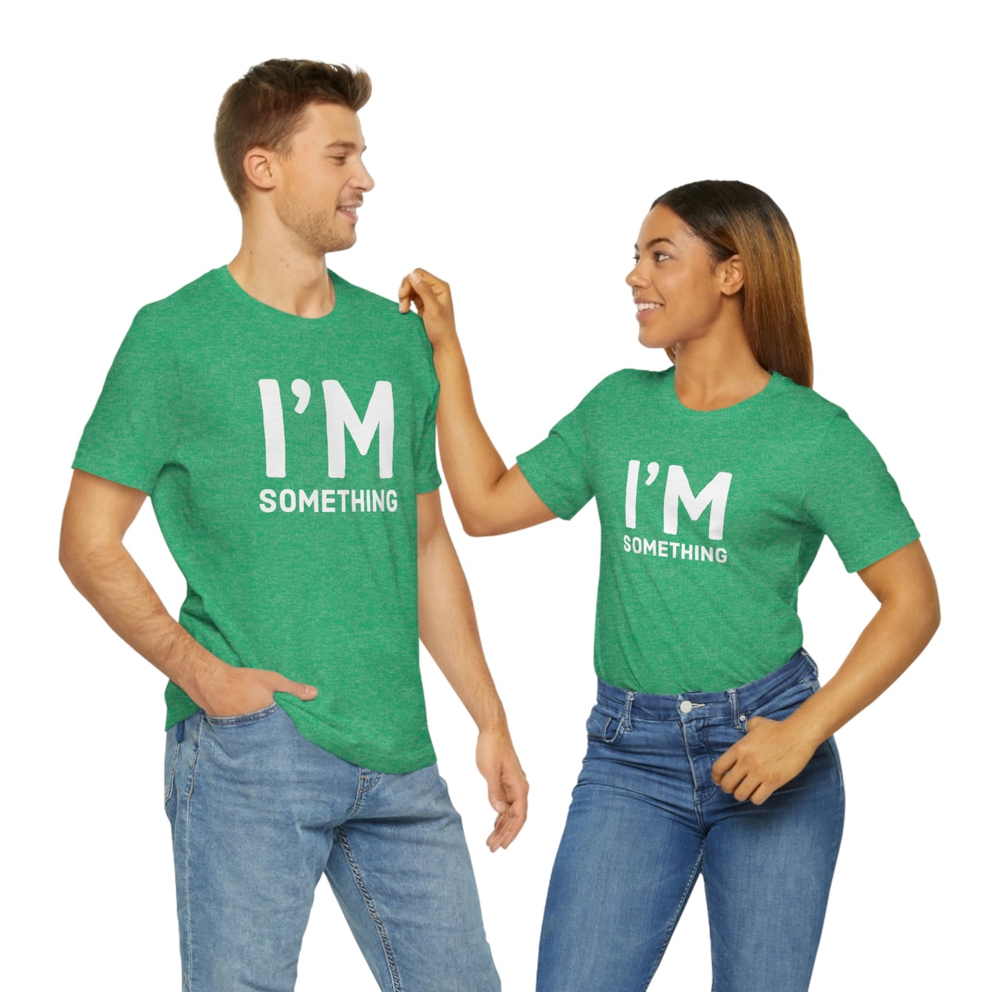 Women's I’m Something Tee