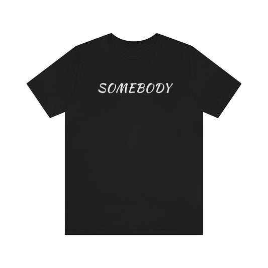 Somebody Tee