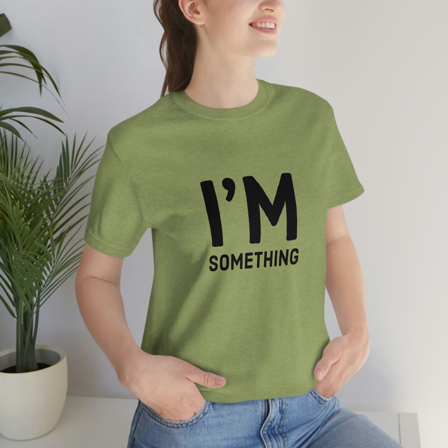 I’m Something Tee